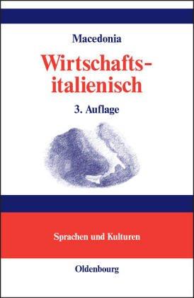 Wirtschaftsitalienisch: L'italiano di tutti i giorni: gli affari. Wirtschaftsthemen für Studium und Praxis, Kommunikation und Korrespondenz