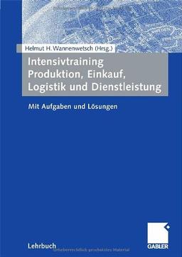 Intensivtraining Produktion, Einkauf, Logistik und Dienstleistung: Mit Aufgaben und Lösungen