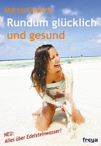 Rundum glücklich und gesund. Edelsteinwasser richtig anwenden