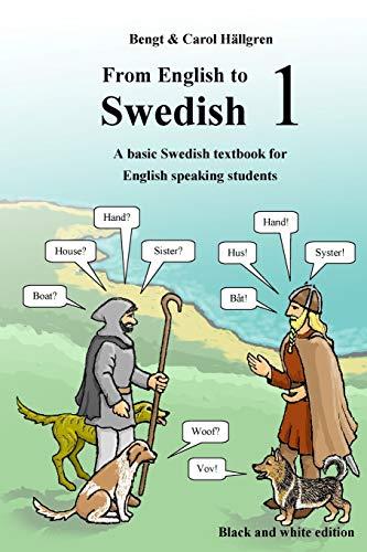 From English to Swedish 1: A basic Swedish textbook for English speaking students (black and white edition)