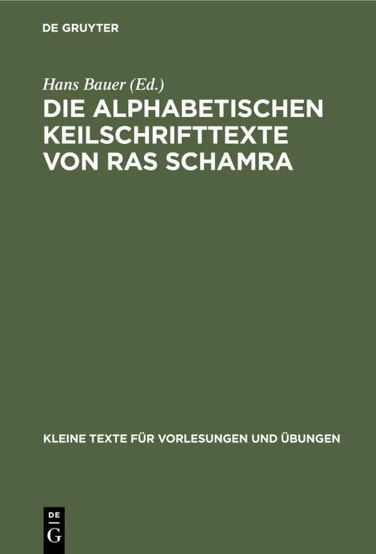 Die alphabetischen Keilschrifttexte von Ras Schamra (Kleine Texte für Vorlesungen und Übungen, 168, Band 168)