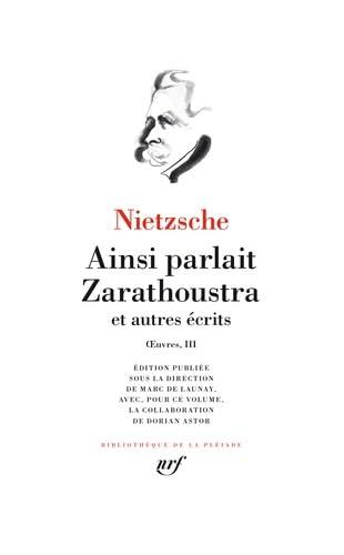 Oeuvres. Vol. 3. Ainsi parlait Zarathoustra : et autres écrits