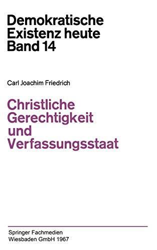 Christliche Gerechtigkeit Und Verfassungsstaat (German Edition) (Demokratische Existenz heute, 14, Band 14)