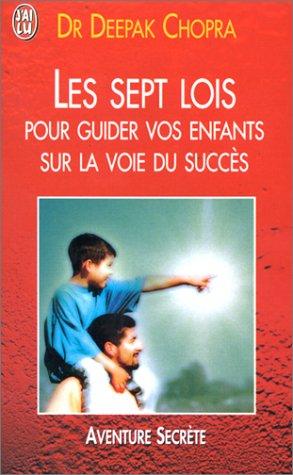 Les sept lois pour guider vos enfants sur la voie du succès (Aventure Secret)