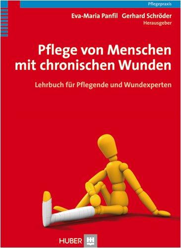 Pflege von Menschen mit chronischen Wunden. Lehrbuch für Pflegende und Wundexperten