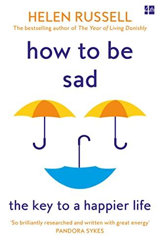 How to be Sad: The Key to a Happier Life