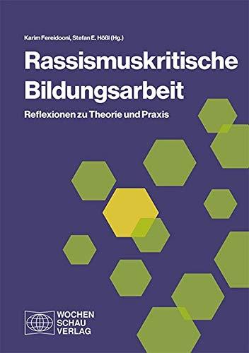 Rassismuskritische Bildungsarbeit: Reflexionen zu Theorie und Praxis