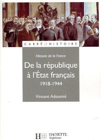 Histoire de la France. De la république à l'Etat français, 1918-1944