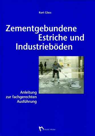 Zementgebundene Estriche und Industrieböden