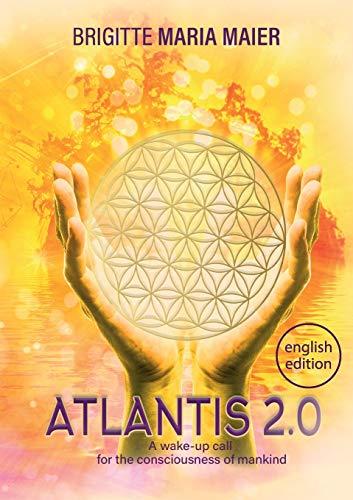 Atlantis 2.0: A wake-up call for the consciousness of mankind (Atlantis Triology)