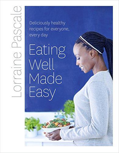 Eating Well Made Easy: Deliciously Healthy Recipes for Everyone, Every Day