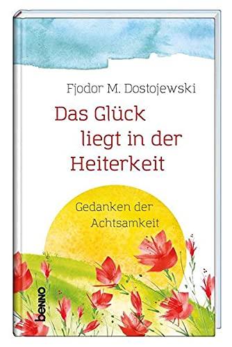 Das Glück liegt in der Heiterkeit: Gedanken der Achtsamkeit