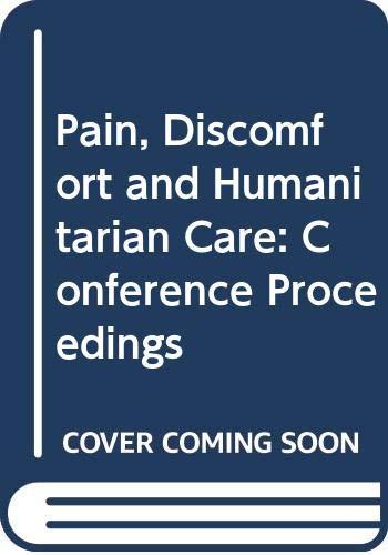 Pain, Discomfort and Humanitarian Care: Conference Proceedings