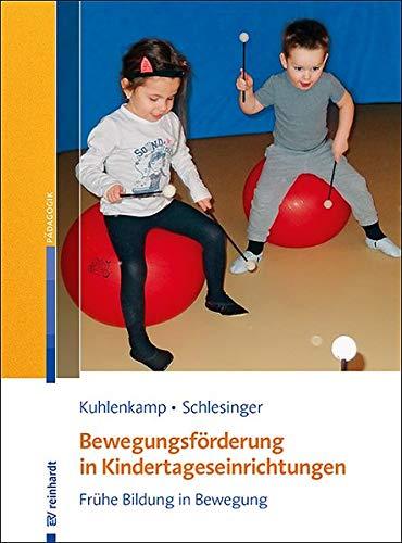 Bewegungsförderung in Kindertageseinrichtungen: Frühe Bildung in Bewegung