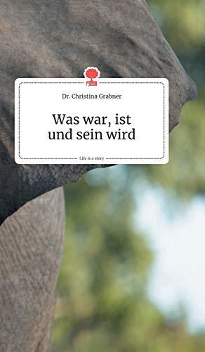 Was war, ist und sein wird. Life is a Story - story.one