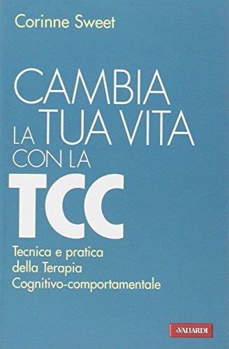 Cambia la tua vita con la TCC. Tecnica e pratica della terapia cognitivo-comportamentale (Risposte)