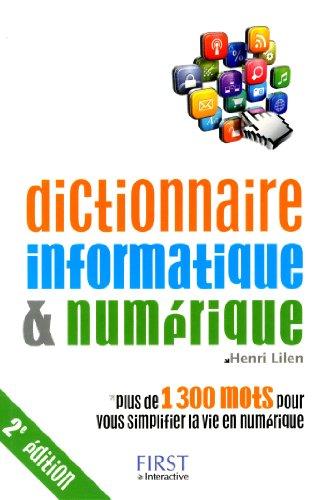 Dictionnaire informatique & numérique : plus de 1.300 mots pour vous simplifier la vie en numérique