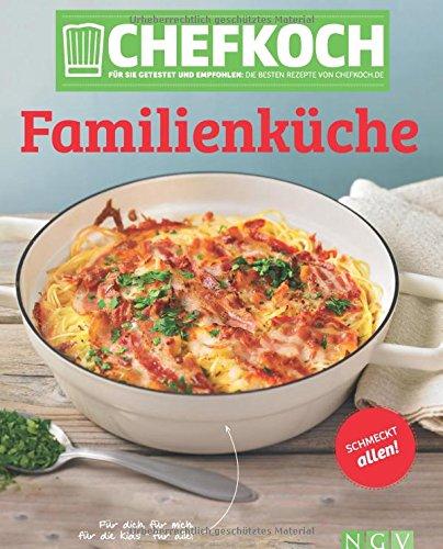 Chefkoch Familienküche: Für Sie getestet und empfohlen: Die besten Rezepte von Chefkoch.de