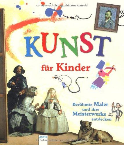 KUNST für Kinder. Berühmte Maler und ihre Meisterwerke entdecken