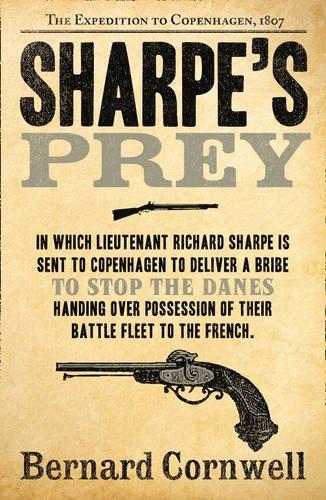 Sharpe's Prey: The Expedition to Copenhagen, 1807 (The Sharpe Series)