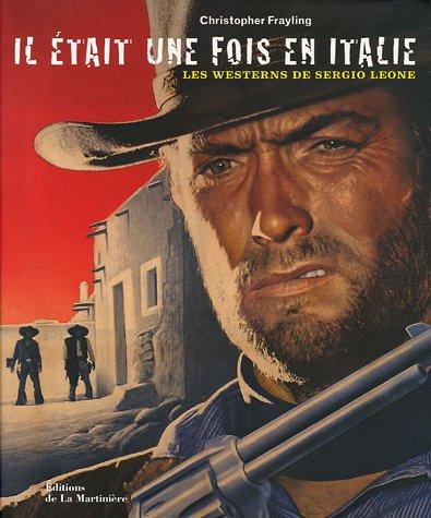 Il était une fois en Italie, les westerns de Sergio Leone