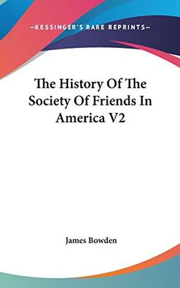 The History Of The Society Of Friends In America V2