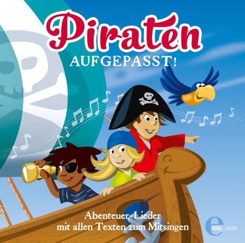 Piraten aufgepasst! Abenteuer-Lieder zum Mitsingen