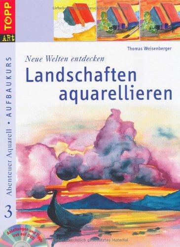 Neue Welten entdecken: Landschaften aquarellieren: Abenteuer Aquarell 3