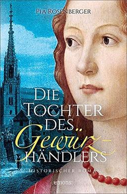 Die Tochter des Gewürzhändler: Historischer Roman