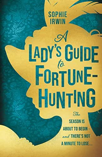 A Lady’s Guide to Fortune-Hunting: The Sunday Times #3 Bestseller - the hottest historical debut novel of 2022. ‘Will fill the Bridgerton-shaped hole in your life’ Red