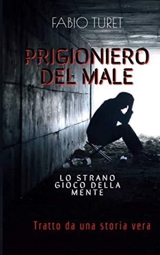 Prigioniero del male: Lo strano gioco della mente - Tratto da una storia vera -