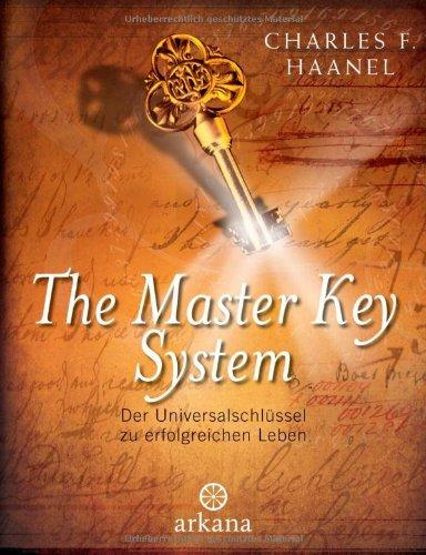 The Master Key System: Der Universalschlüssel zu einem erfolgreichen Leben