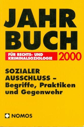 Jahrbuch für Rechts- und Kriminalsoziologie / Jahrbuch für Rechts-und Kriminalsoziologie 2000: Sozialer Ausschluss - Begriffe, Praktiken und Gegenwehr