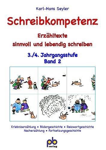 Schreibkompetenz 3./4. Jahrgangsstufe Bd.II: Erzähltexte sinnvoll und lebendig schreiben