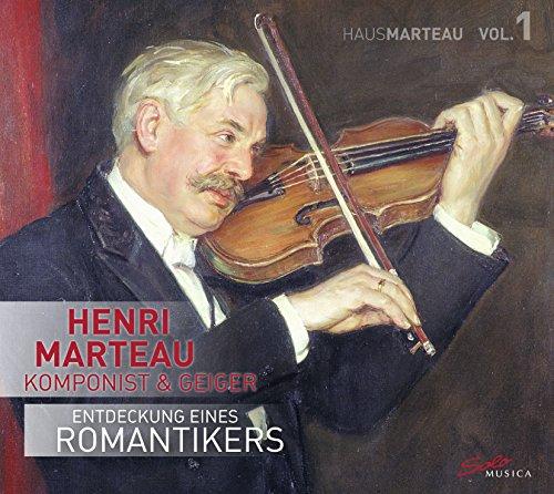 Henri Marteau-Entdeckung Eines Romantikers,Vol.1