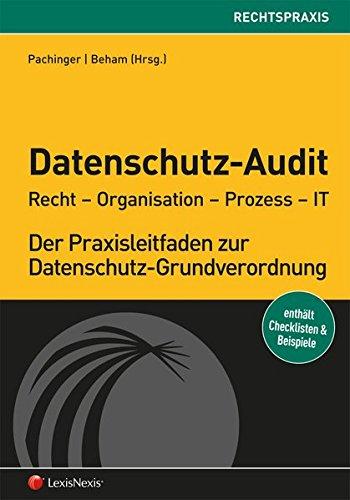 Datenschutz-Audit: Recht - Organisation - Prozess - IT (Rechtspraxis)