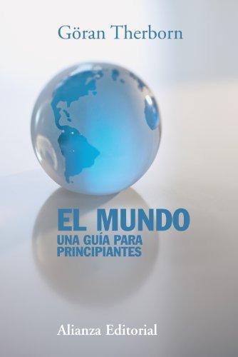 El mundo : una guía para principiantes (Alianza Ensayo)