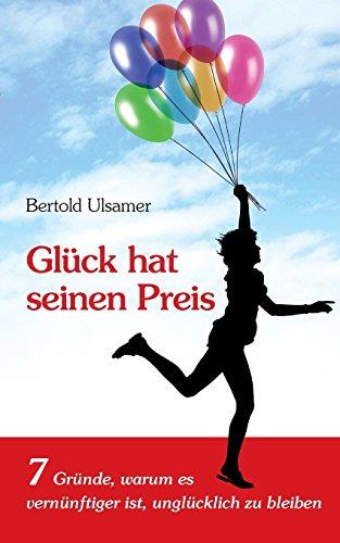 Glück hat seinen Preis: 7 Gründe, warum es vernünftiger ist, unglücklich zu bleiben