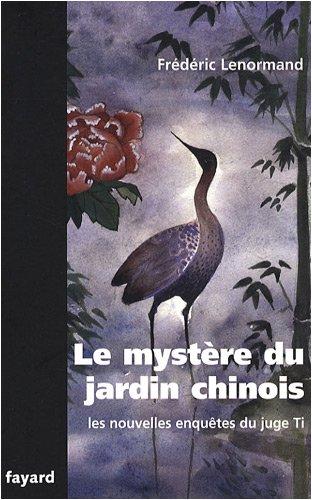 Les nouvelles enquêtes du juge Ti. Le mystère du jardin chinois