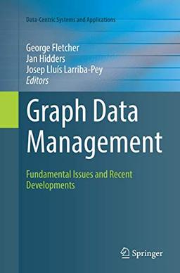 Graph Data Management: Fundamental Issues and Recent Developments (Data-Centric Systems and Applications)