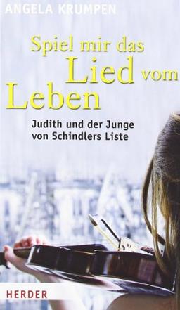 Spiel mir das Lied vom Leben: Judith und der Junge von Schindlers Liste