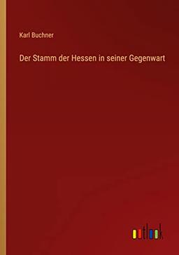 Der Stamm der Hessen in seiner Gegenwart