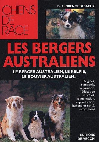 Les bergers australiens : le berger australien, le kelpie, le bouvier australien...