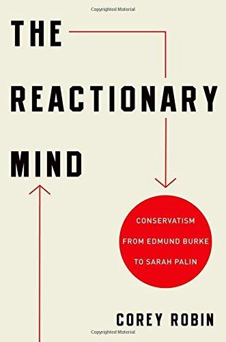 The Reactionary Mind: Conservatism from Edmund Burke to Sarah Palin