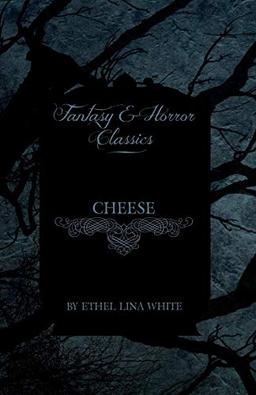 Cheese (Fantasy and Horror Classics)