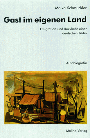 Gast im eigenen Land. Emigration und Rückkehr einer deutschen Jüdin