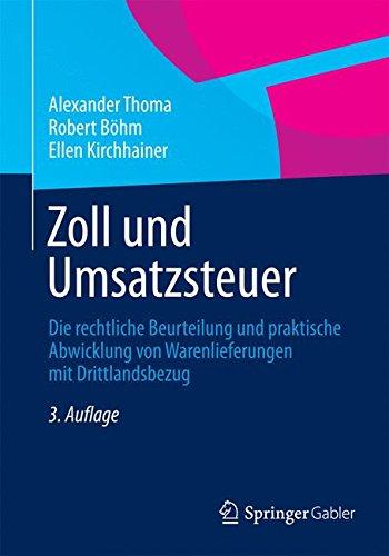 Zoll und Umsatzsteuer: Die rechtliche Beurteilung und praktische Abwicklung von Warenlieferungen mit Drittlandsbezug