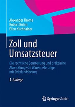 Zoll und Umsatzsteuer: Die rechtliche Beurteilung und praktische Abwicklung von Warenlieferungen mit Drittlandsbezug