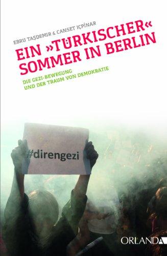 Ein &#34;türkischer&#34; Sommer in Berlin: Die Gezi-Bewegung und der Traum von Demokratie