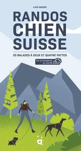 Randos chien Suisse : 35 balades à deux et quatre pattes